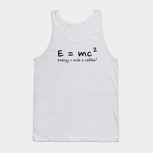 E=mc², energy=milk x coffee² Tank Top